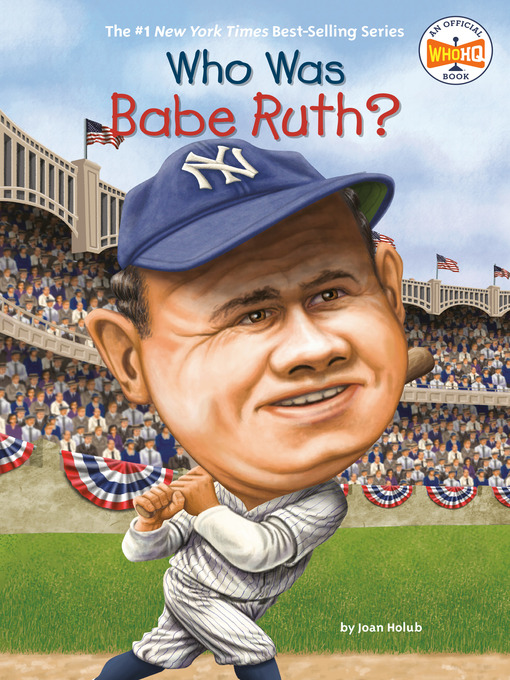 Title details for Who Was Babe Ruth? by Joan Holub - Available